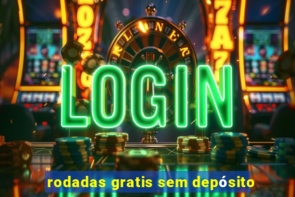 rodadas gratis sem depósito