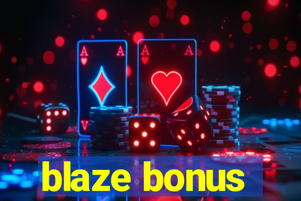 blaze bonus