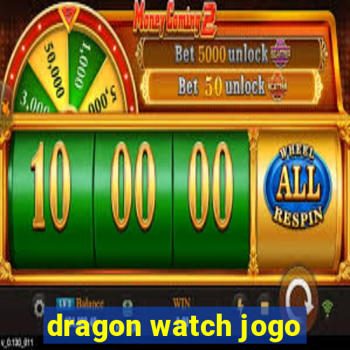 dragon watch jogo