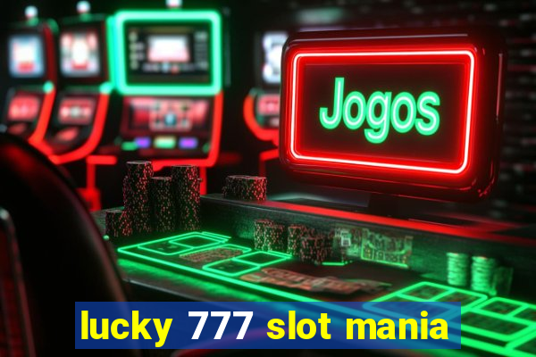 lucky 777 slot mania