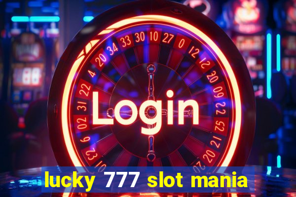 lucky 777 slot mania