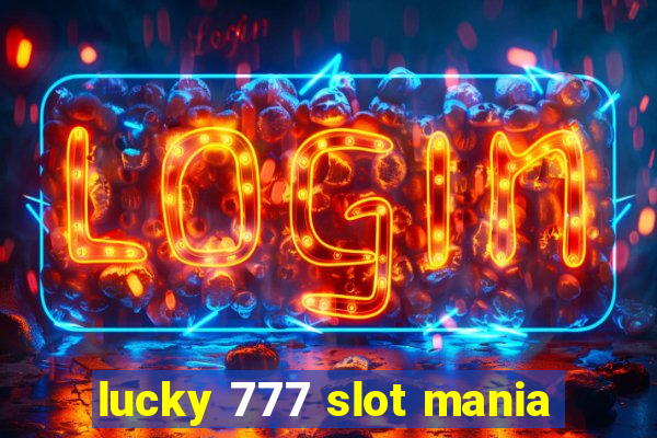 lucky 777 slot mania