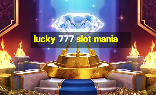 lucky 777 slot mania