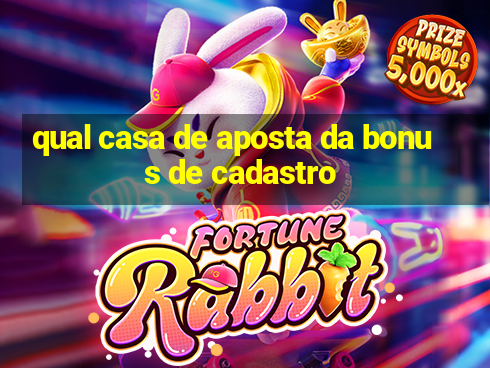 qual casa de aposta da bonus de cadastro