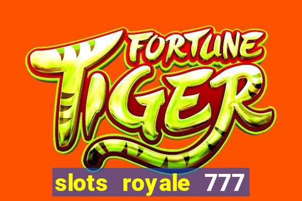 slots royale 777 vegas casino