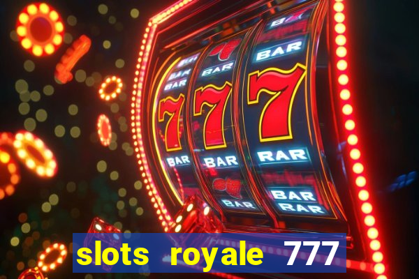 slots royale 777 vegas casino