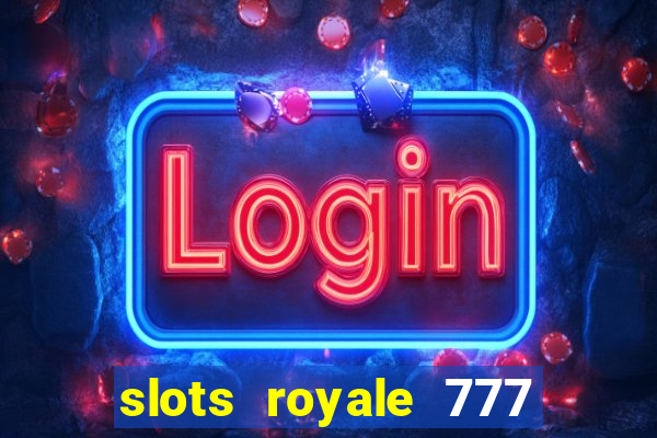 slots royale 777 vegas casino