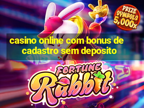 casino online com bonus de cadastro sem deposito