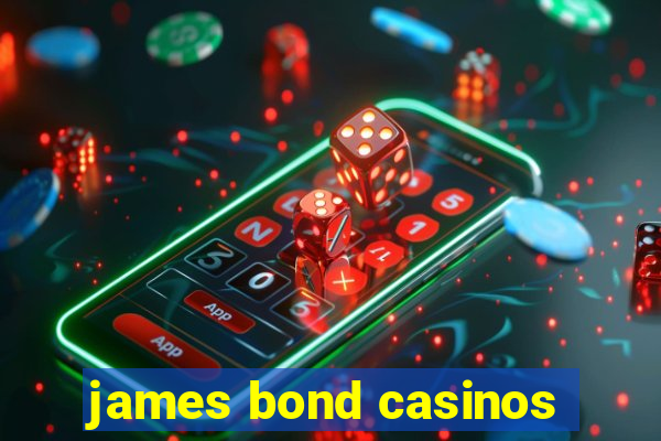 james bond casinos