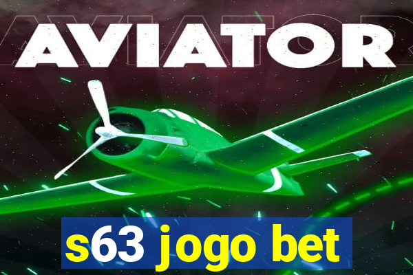 s63 jogo bet