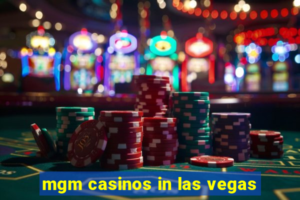 mgm casinos in las vegas