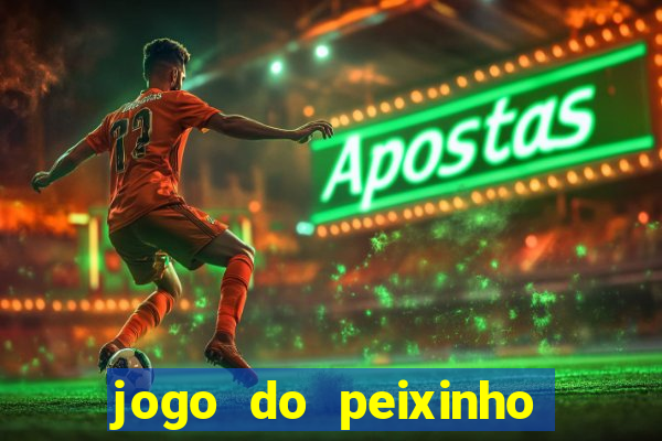 jogo do peixinho que ganha dinheiro