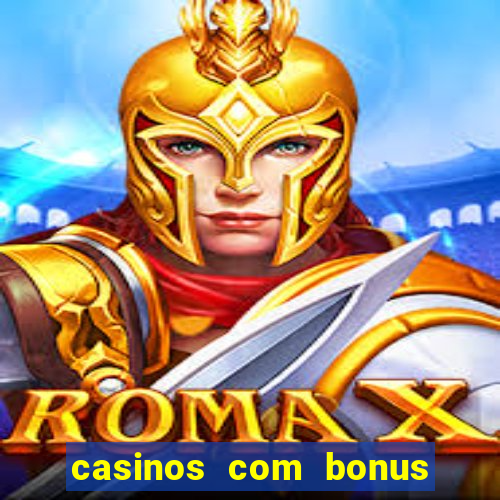 casinos com bonus sem deposito 2024