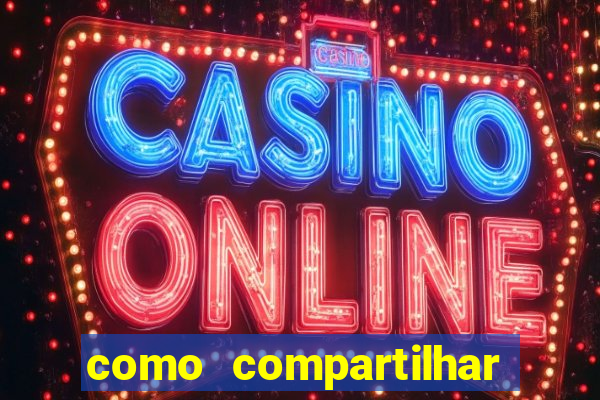 como compartilhar aposta no bet365