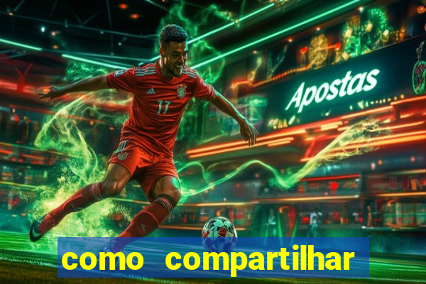 como compartilhar aposta no bet365