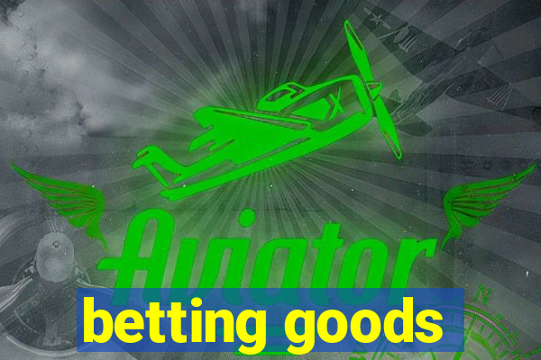 betting goods