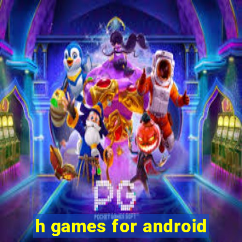 h games for android