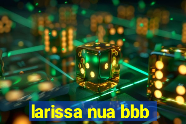 larissa nua bbb