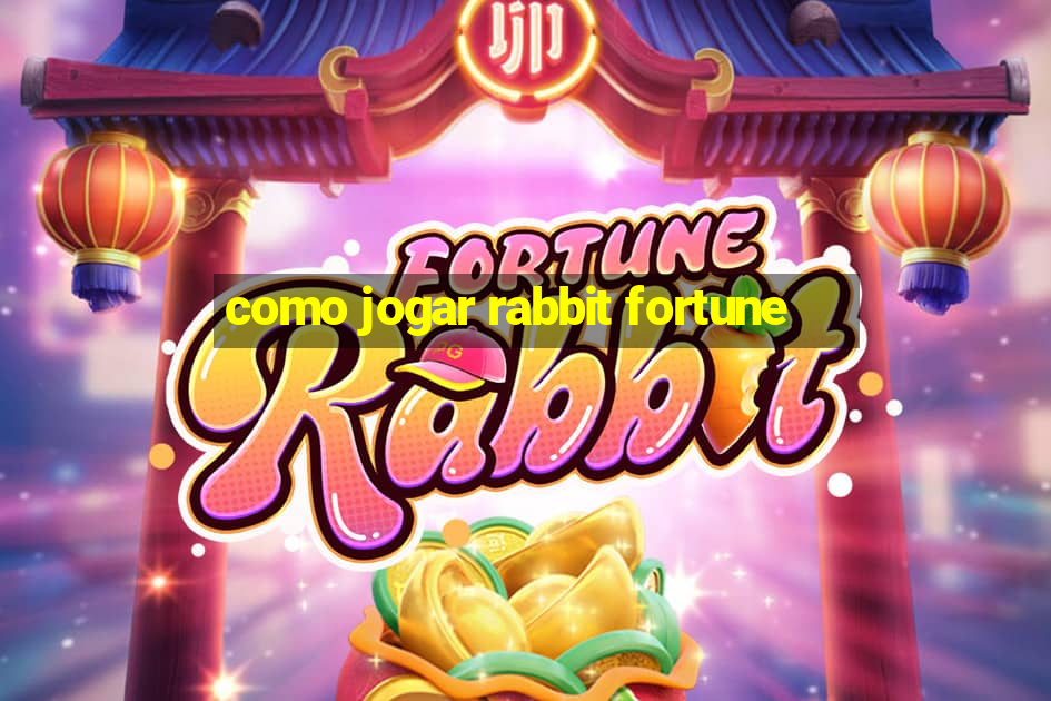 como jogar rabbit fortune