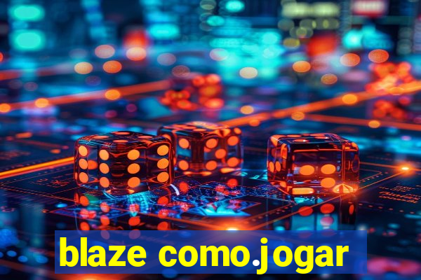 blaze como.jogar