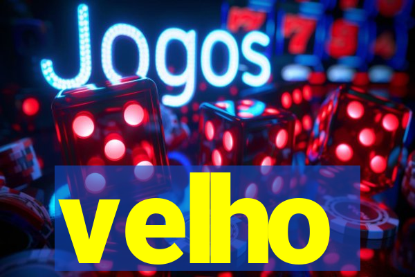 velho