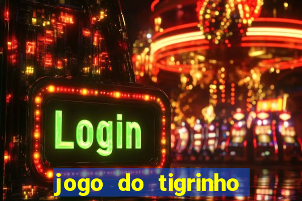 jogo do tigrinho online grátis