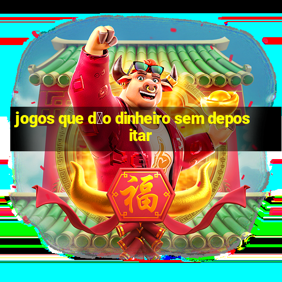 jogos que d茫o dinheiro sem depositar