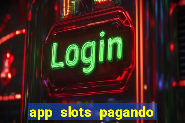 app slots pagando no cadastro