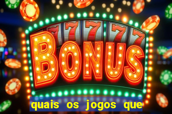 quais os jogos que realmente d?o dinheiro