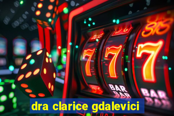 dra clarice gdalevici