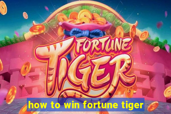 how to win fortune tiger