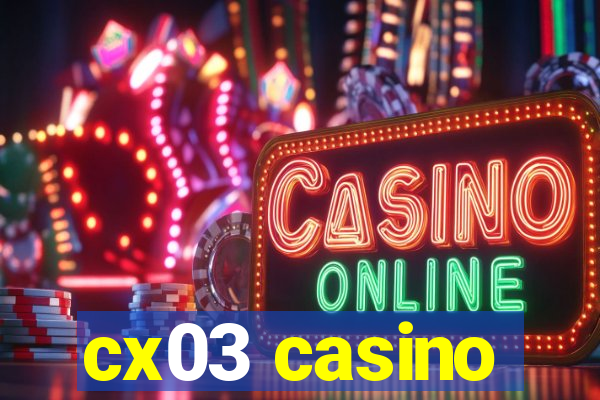 cx03 casino