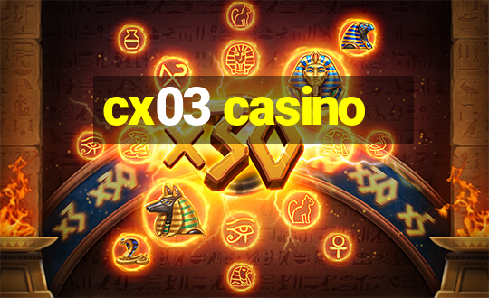 cx03 casino