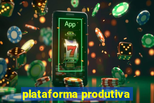 plataforma produtiva