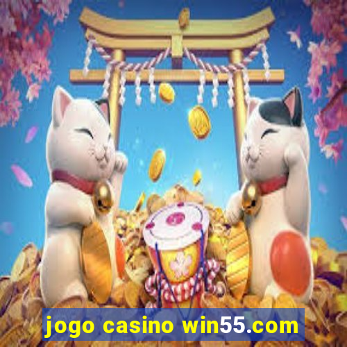 jogo casino win55.com