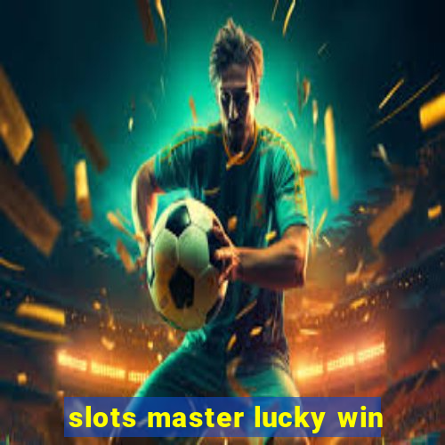 slots master lucky win