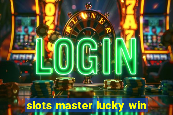 slots master lucky win