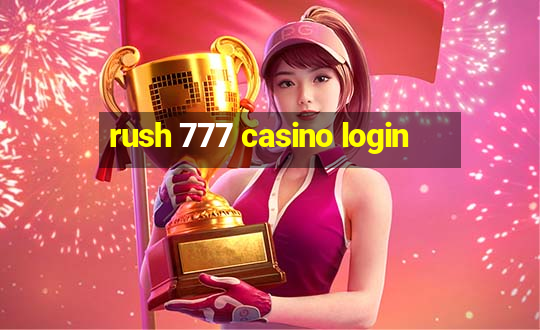 rush 777 casino login