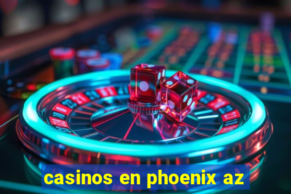 casinos en phoenix az