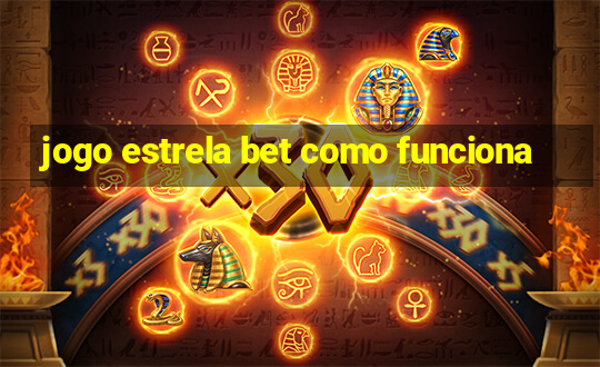 jogo estrela bet como funciona