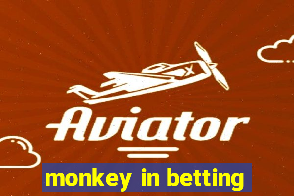 monkey in betting