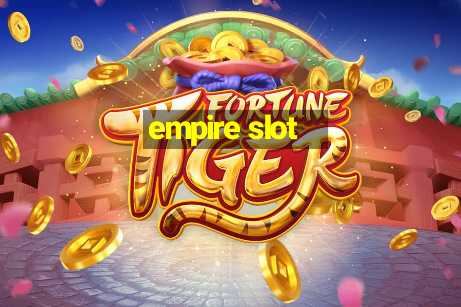 empire slot