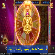 vicio em jogos eletr?nicos