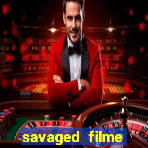 savaged filme completo dublado