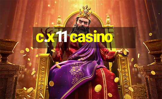 c.x11 casino