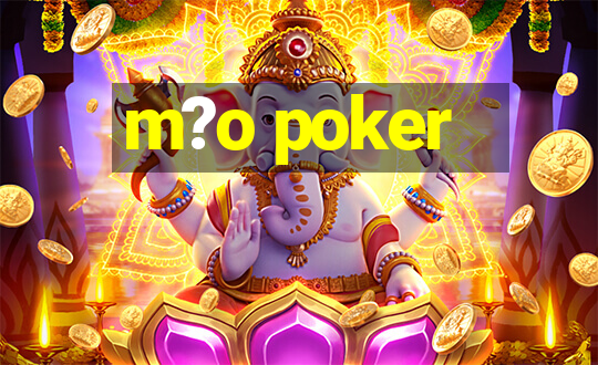 m?o poker