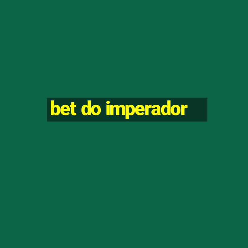 bet do imperador