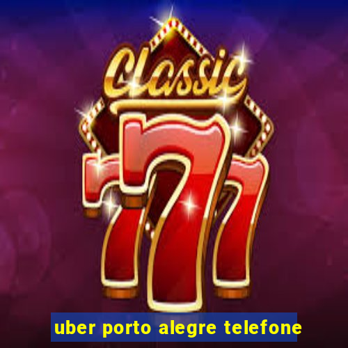 uber porto alegre telefone