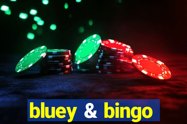 bluey & bingo