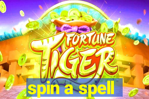 spin a spell